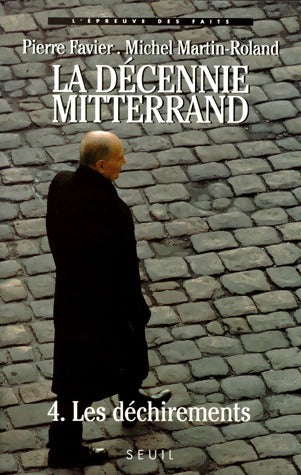Livrenpoche : La décennie Mitterrand Tome IV : Les déchirements (1992-1995) - Pierre Favier, Michel Martin-Roland - Livre