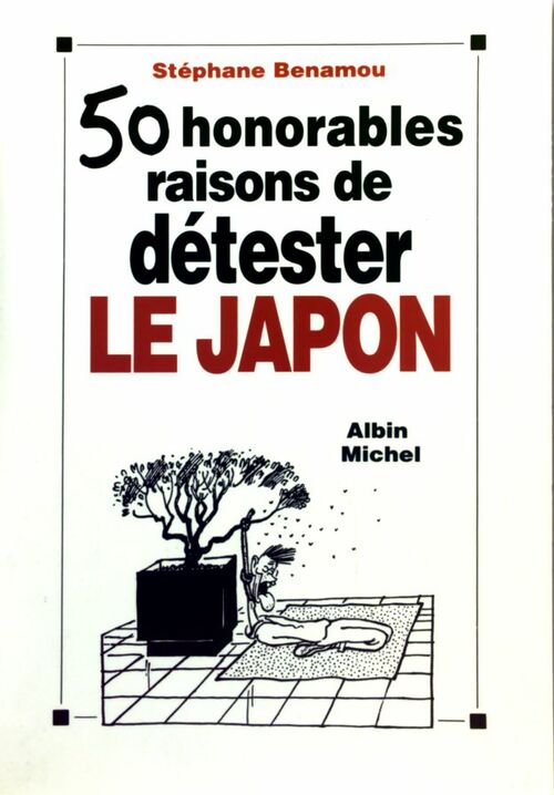 Livrenpoche : 50 honorables raisons de détester le Japon - Stéphane Bénamou - Livre