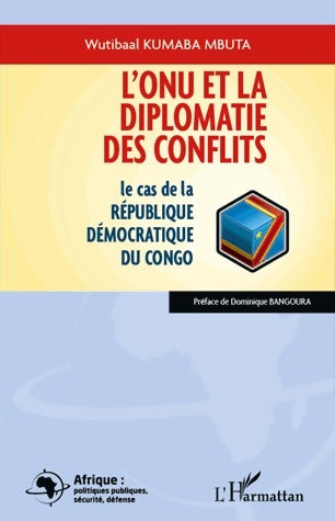 Livrenpoche : L'ONU et la diplomatie des conflits - Wutibaal Kumaba Mbuta - Livre
