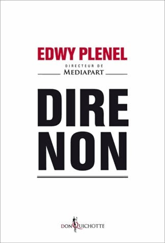 Dire non - Edwy Plenel -  Don Quichotte GF - Livre