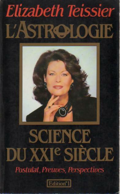 L'astrologie, science du XXIè sicècle - Elizabeth Teissier -  Editions 1 GF - Livre