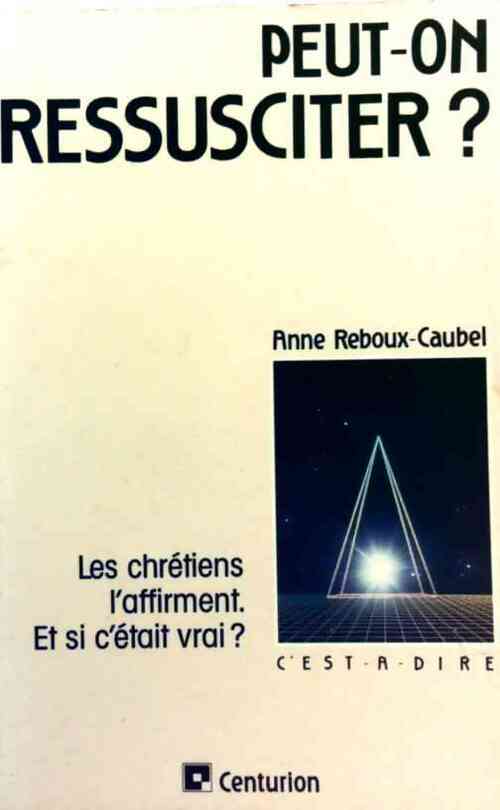 Livrenpoche : Peut-on ressusciter ? - Anne Reboux-Caubel - Livre