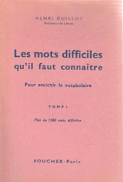 Livrenpoche : Les mots difficiles qu'il faut connaître Tome I - Henri Guillot - Livre