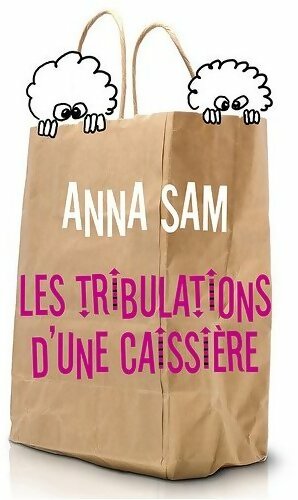 Les tribulations d'une caissière - Anna Sam -  France Loisirs GF - Livre