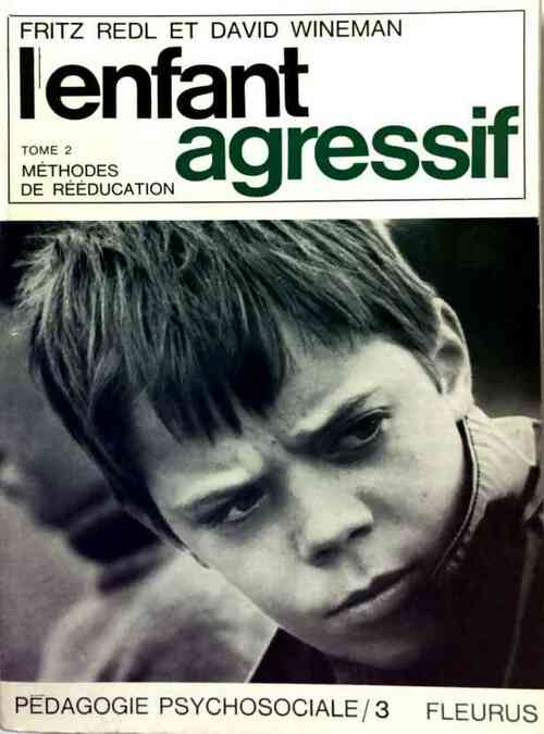 Livrenpoche : L'enfant agressif Tome II : Méthodes de rééducation - Fritz Redl - Livre