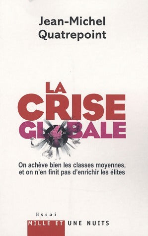 Livrenpoche : La crise globale - Jean-Michel Quatrepoint - Livre