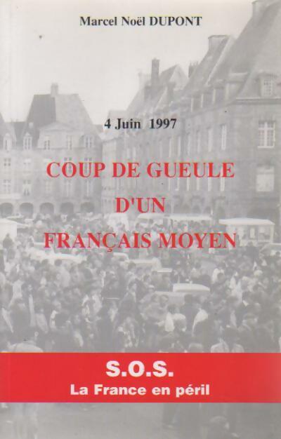 Coup de gueule d'un Français moyen - Marcel Noël Dupont -  Compte d'auteur GF - Livre