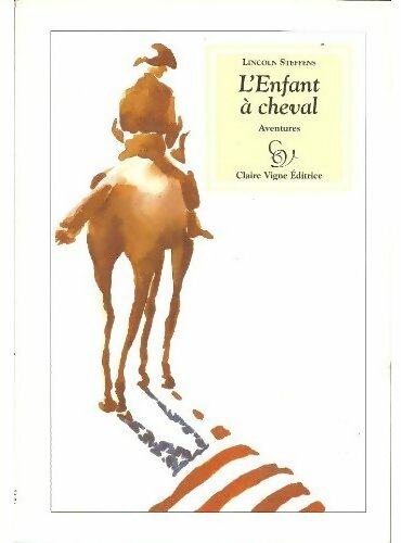 Livrenpoche : L'enfant à cheval - Lincoln Steffens - Livre