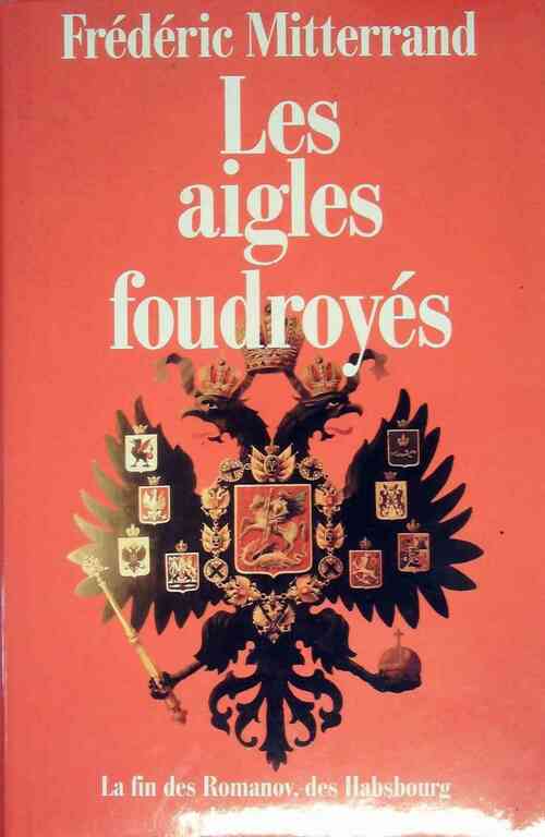 Livrenpoche : Les aigles foudroyés - Frédéric Mitterrand - Livre
