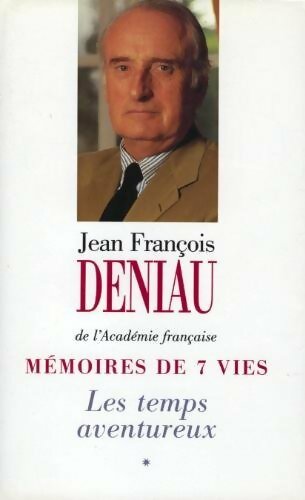 Mémoires de 7 vies Tome I : Le temps aventureux - Jean-François Deniau -  France Loisirs GF - Livre