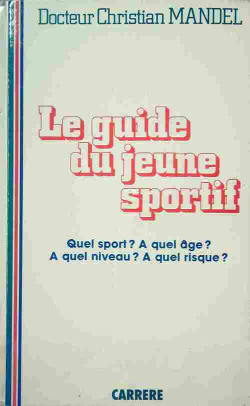 Le guide du jeune sportif - Dr Christian Mandel -  Carrère GF - Livre