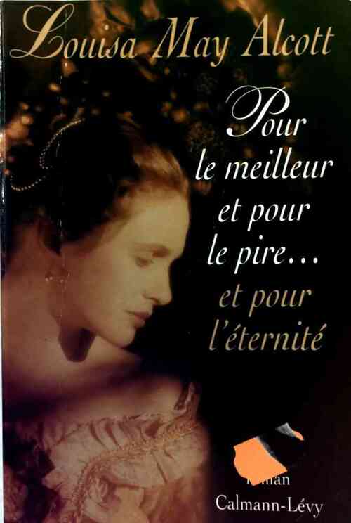 Livrenpoche : Pour le meilleur, pour le pire... et pour l'éternité - Louisa May Alcott - Livre
