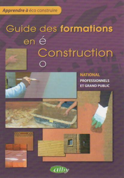 Guide des formations en Eco-Construction - Martine Cosserat -  Alby GF - Livre