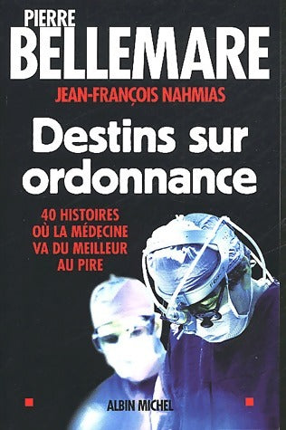 Livrenpoche : Destins sur ordonnance : 40 histoires où la médecine passe du meilleur au pire - Pierre Bellemare - Livre