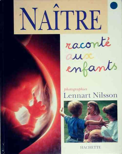 Livrenpoche : Naître. Raconté aux enfants - Lennart Nilsson - Livre