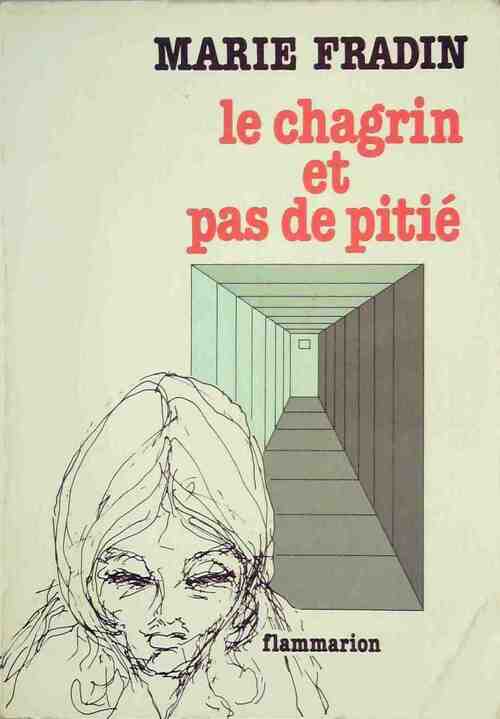 Livrenpoche : Le chagrin et pas de pitié - Marie Fradin - Livre