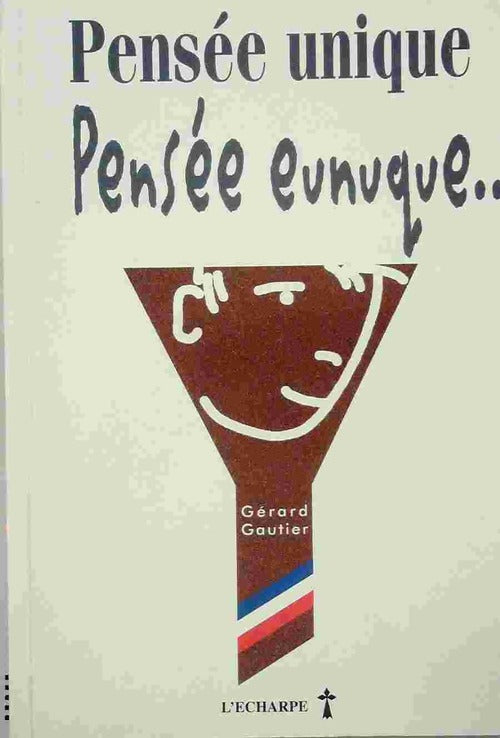 Livrenpoche : Pensée unique, pensée eunuque - Gérard Gautier - Livre