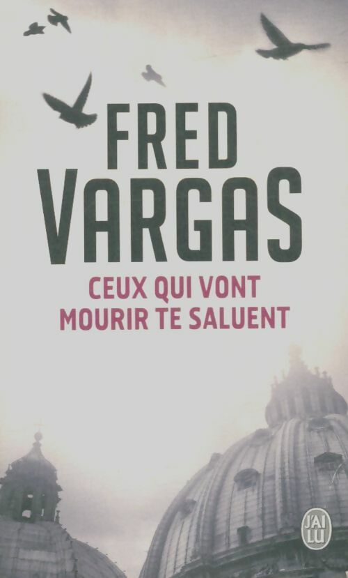 Livrenpoche : Ceux qui vont mourir te saluent - Fred Vargas - Livre