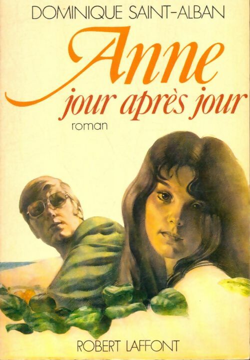 Livrenpoche : Anne, jour après jour Tome I - Dominique Saint-Alban - Livre