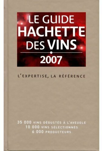 Le guide Hachette des vins 2007 - Collectif -  Hachette GF - Livre