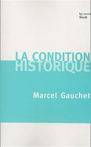 Livrenpoche : La condition historique - Marcel Gauchet - Livre