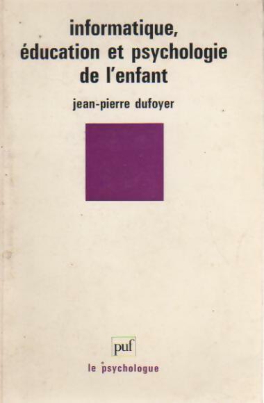 Livrenpoche : Informatique, éducation et psychologie de l'enfant - Jean-Pierre Dufoyer - Livre