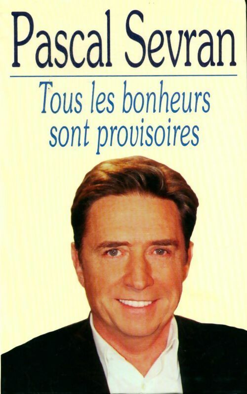 Livrenpoche : Tous les bonheurs sont provisoires - Pascal Sevran - Livre