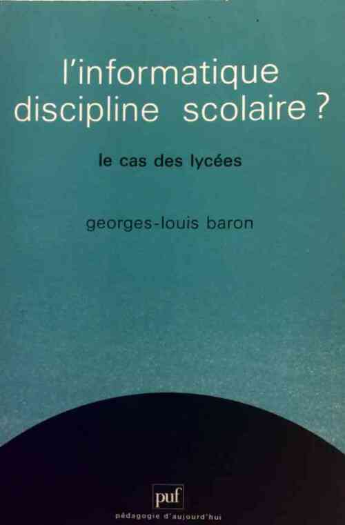 Livrenpoche : L'informatique, discipline scolaire? - Georges-Louis Baron - Livre