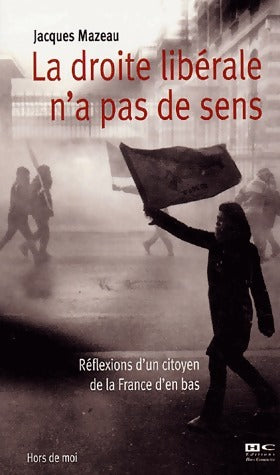 Livrenpoche : La droite libérale n'a pas de sens - Jacques Mazeau - Livre