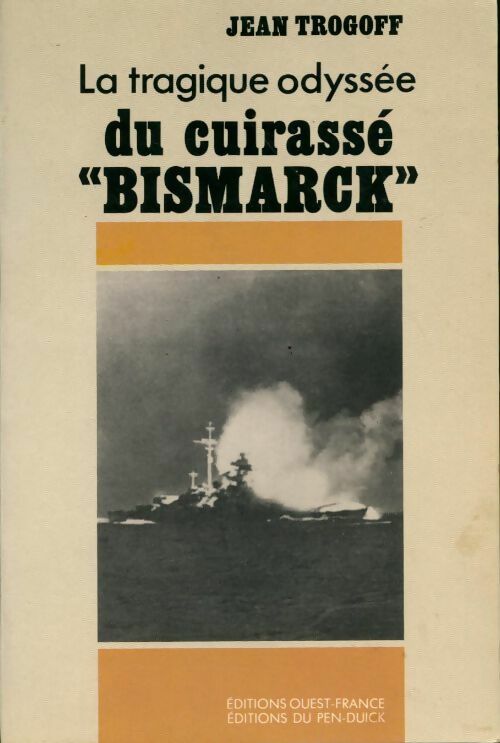 Livrenpoche : La tragique odyssée du cuirassé Bismarck - Jean Trogoff - Livre