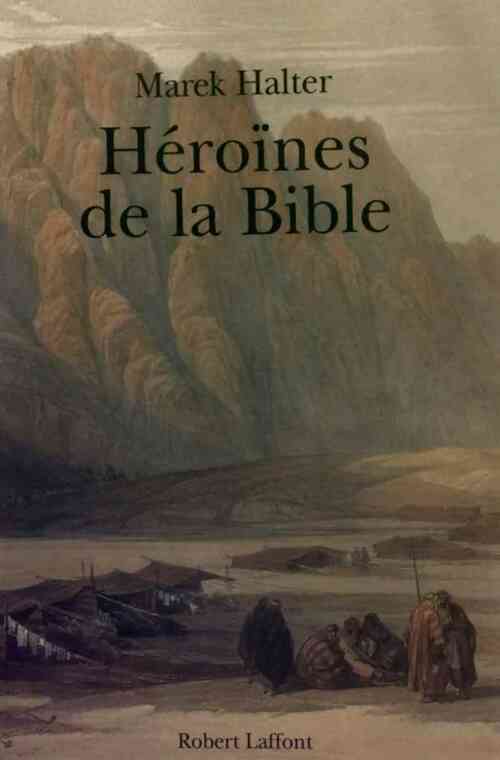 Heroïnes de la bible - Marek Halter -  Laffont GF - Livre