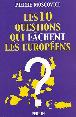 Livrenpoche : Les 10 questions qui fâchent les Européens - Pierre Moscovici - Livre