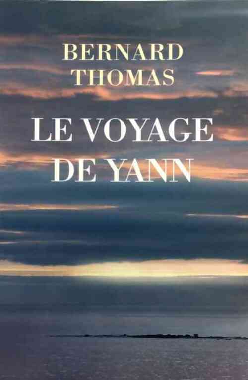 Le voyage de Yann - Bernard Thomas -  France Loisirs GF - Livre