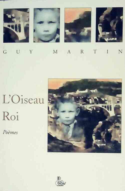 Livrenpoche : L'oiseau roi - Guy Martin - Livre