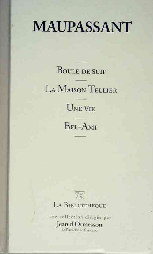 Livrenpoche : Boule de suif / La Maison Tellier / Une vie / Bel-Ami Tome I - Guy De Maupassant - Livre
