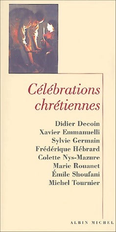 Célébrations chrétiennes - Didier Decoin -  Albin Michel GF - Livre