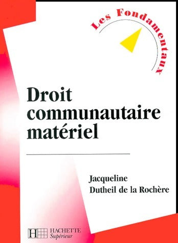 Droit communautaire matériel - Jacqueline Dutheil de la Rochère -  Les fondamentaux - Livre