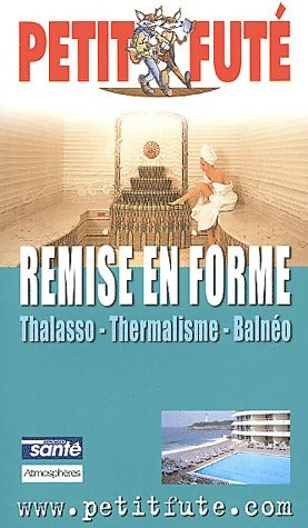 Remise en forme. Thalasso, thermalisme, Balnéo - Collectif -  Le Petit Futé - Livre