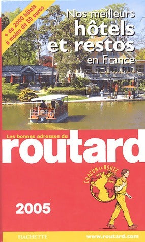 Nos meilleurs hôtels et restos en France 2005 - Collectif -  Le guide du routard - Livre