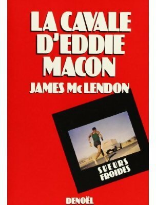 La cavale d'Eddie Macon - James McLendon -  Sueurs froides - Livre