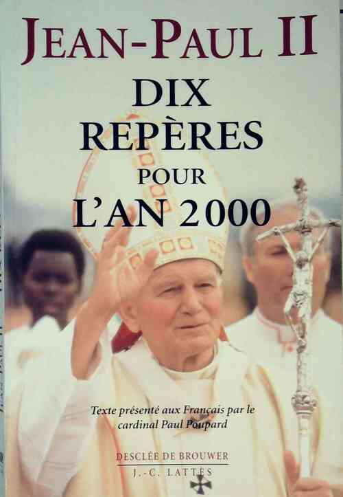 Dix repères pour l'an 2000 - Jean-Paul II -  Lattès GF - Livre