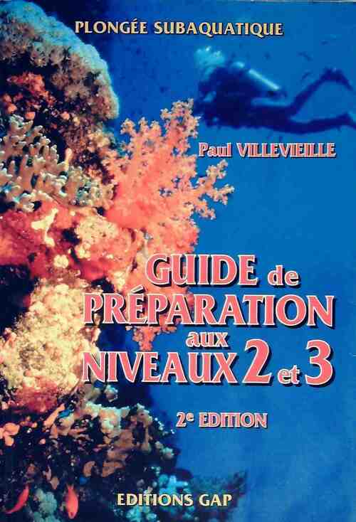 Livrenpoche : Plongée subaquatique. Guide de préparation aux niveaux 2 et 3 - Paul Villevieille - Livre