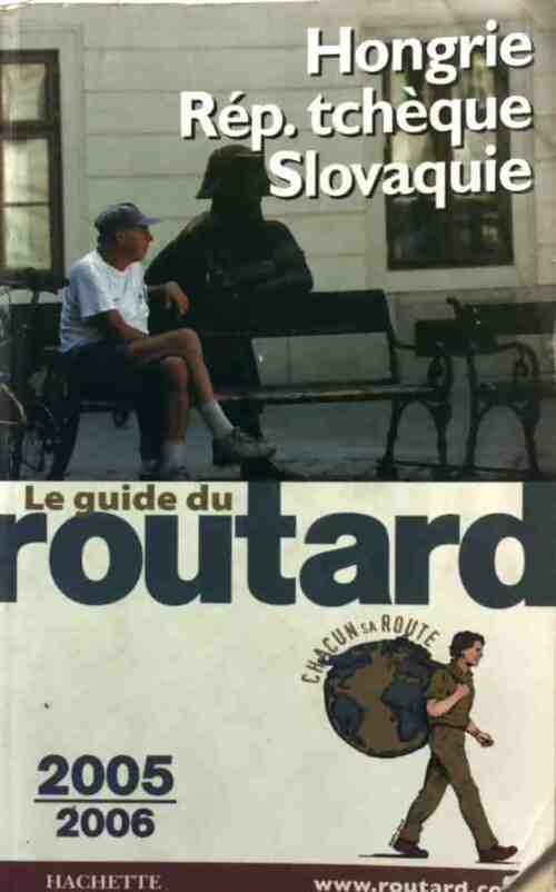Hongrie, République tchèque, Slovaquie 2005-2006 - Collectif -  Le guide du routard - Livre