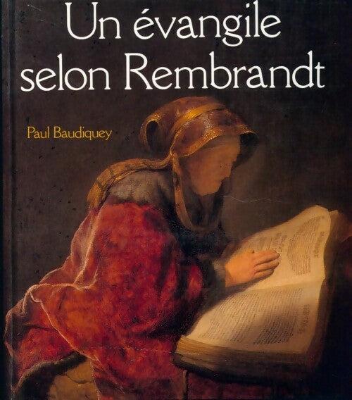 Livrenpoche : Un évangile selon Rembrandt - Paul Baudiquey - Livre