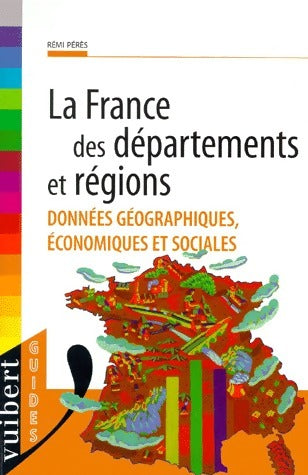 La France des départements et régions - Rémi Pérès - Livre