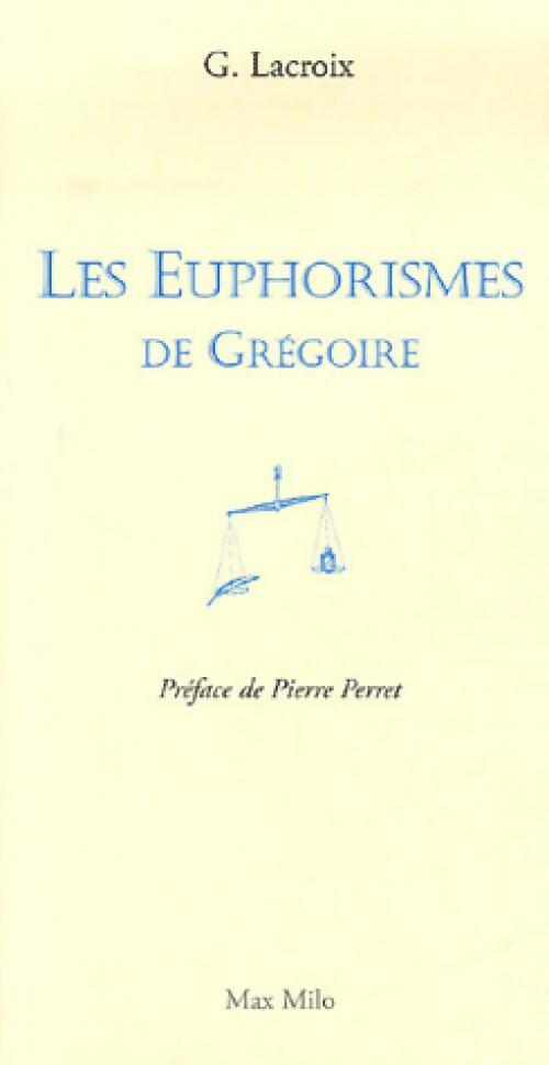 Livrenpoche : Les euphorismes de Grégoire - Grégoire Lacroix - Livre