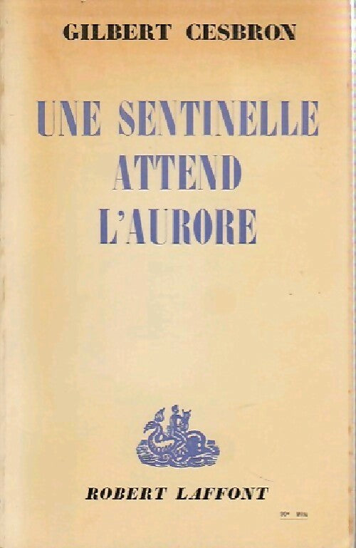 Livrenpoche : Une sentinelle attend l'aurore - Gilbert Cesbron - Livre