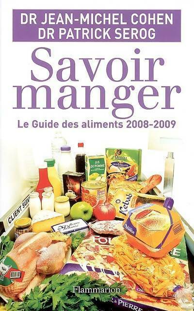 Savoir manger. Le guide des aliments 2008-2009 - Jean-Michel Cohen -  Flammarion GF - Livre