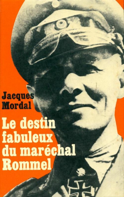 Le destin fabuleux du maréchal Rommel - Jacques Mordal -  RYB GF - Livre