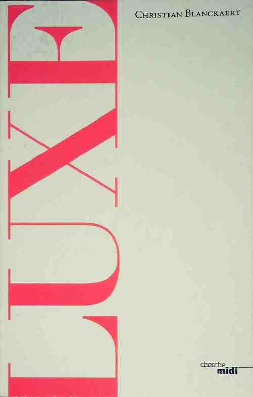 Livrenpoche : Luxe - Christian Blanckaert - Livre